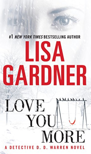 Love You More by Lisa Gardner - Detective D.D. Warren series