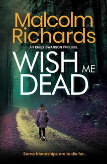 Wish Me Dead by Malcolm Richards